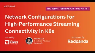 LF Live Webinar: Network Configurations for High-Performance Streaming Connectivity in K8s