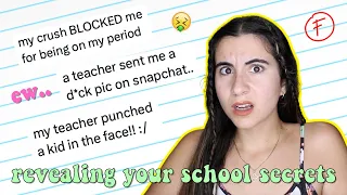 reading your traumatizing school secrets (literally SO nasty)