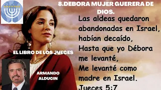 8.DEBORAH MUJER GUERRERA DE DIOS, Armando Alducin, LIBRO DE JUECES Puede Una Mujer Predicar?