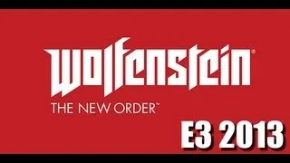 GameSlean E3 2013 - Wolfenstein: The New Order