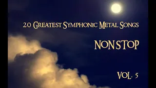 20 Greatest Symphonic Metal Songs NON STOP ★ VOL. 5