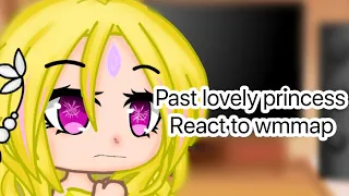 Past lovely princess react to wmmap /part 2/