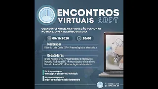 Encontros Virtuais SBPT 05/11/2020 - Proteção pulmonar no manejo ventilatório da SDRA por COVID-19