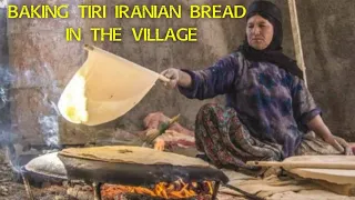 Baking local and Iranian Tiri  bread in the villages of Iran