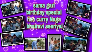 shobha gari birthday special.. fish curry naga bhairavi seeriyal  ||esakhuseen||