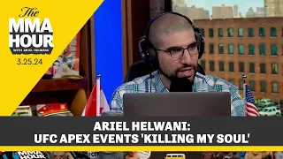 Ariel Helwani: UFC APEX Events 'Killing My Soul' | The MMA Hour