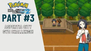 Pokemon Black 2: Part 3 | Aspertia city Gym challenge!