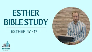 Esther Bible Study: Esther 4:1-17