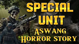 SPECIAL UNIT ASWANG HORROR STORY ( KWENTONG ASWANG TRUE STORY) #pinoyhorrorstory