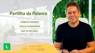 Sorrindo pra Vida (19/09/2023) Partilha da Palavra com Márcio Mendes