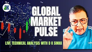 "Global Market Pulse: Live Technical Analysis with D K Sinha"