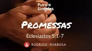 #15 - Puro E Simples - Promessas - Eclesiastes 5:1-7 - Rodrigo Barbosa