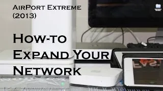 Apple AirPort Extreme (2013) - How-to Expand Your Network