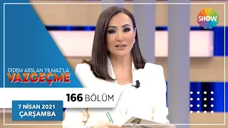 Didem Arslan Yılmaz'la Vazgeçme 166.Bölüm | 7 Nisan 2021