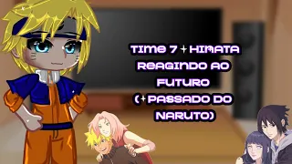 • Time 7+Hinata reagindo ao futuro deles || +Passado de Naruto|| (SASUHINA e NARUSAKU) 💜🖤 💛💗