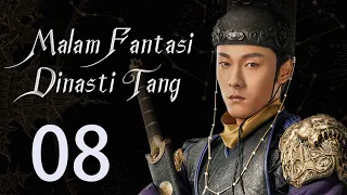 【INDO】 Malam Fantasi Dinasti Tang 08丨Drama Sihir Detektif Zaman Dulu