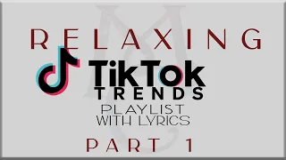 Relaxing Tiktok Trends Playlist with Lyrics (J.Tajor, NIKI, Denise Julia, Tyla, Sabrina Carpenter)