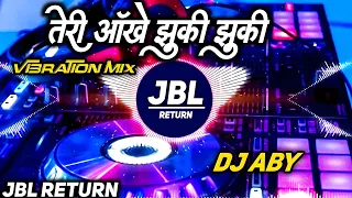 Ye Teri Ankhen Jhuki Jhuki | Dj Remix Songs | Hindi Old Dj Song | JBL Vibration Dj Remix Songs