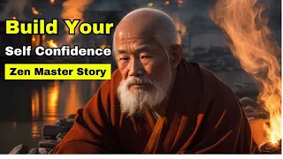 How To Build Your Self Confidence In Life Motivational Story By Zen Master