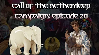 Call of the Netherdeep: Episode 20 - The High Curator