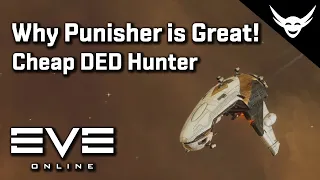 EVE Online - Why Punisher is Great for DED Hunting