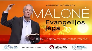 TAI, KO NĖRA | 11 dalis | Malonė Evangelijos jėga | Andrew Wommack