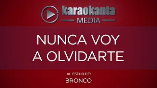 Karaokanta - Bronco - Nunca voy a olvidarte