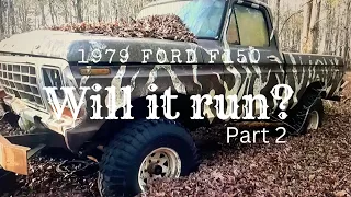 Abandoned 1979 Ford F150. Will it run? Part 2