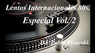 Lentos Internacionales 80s. Especial Vol. 2 DJ. Pablo Pisarski.