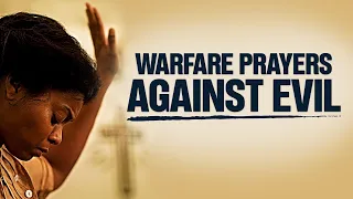 (THIS IS POWERFUL!) The Best Warfare Prayers For God To Deliver & Protect You From EVERY EVIL ATTACK