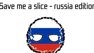 Save me a slice russia edition