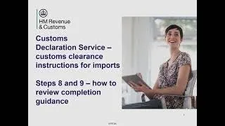 Customs clearance instructions for imports – Steps 8 and 9 – how to review completion guidance