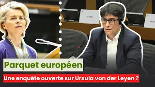 Parquet européen : Une enquête ouverte sur Ursula von der Leyen ?