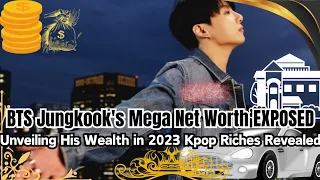 Shocking Revelation of BTS Jungkook's Mega Net Worth Exposed 2023 I Untold Truth