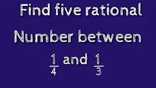 How to find five rational numbers between 1/4 and 1/3.shsirclasses.