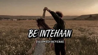 Be Intehaan  {  slowed+reverb  } Atif Aslam & Sunidhi Chauhan #lofi #textaudio #slowed #reverb #love