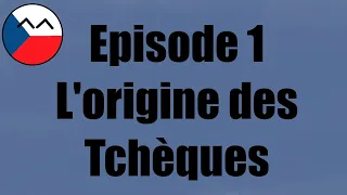 Episode 1 : L'origine des Tchèques.