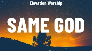 Elevation Worship - Same God (Lyrics) Elevation Worship, Chris Tomlin