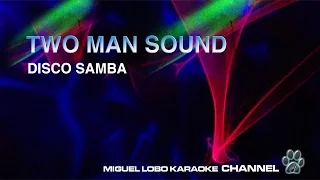 TWO MAN SOUND - DISCO SAMBA - Karaoke Channel Miguel Lobo
