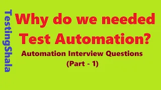 automation testing interview questions and answers - why do we needed test automation?