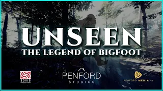 Bigfoot Documentary "UNSEEN: The Legend of Bigfoot" presented by Penford Studios