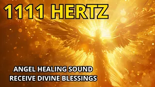 1111 HERTZ | ANGELIC FREQUENCY | RECEPTION PROTECTION, HEALING AND LOVE | ANGEL SOUND