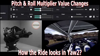 Motion Simulator Pitch & Roll Multiplier Value Changes and How The Ride Looks in Yaw2