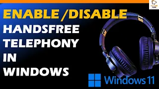 Enable or disable Handsfree Telephony in Windows 11 & 10