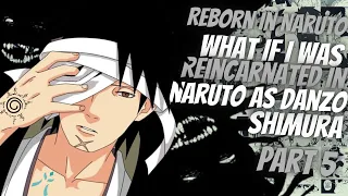 What If I Was Reincarnated In Naruto As Danzo Shimura | Part 5