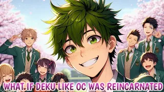 What If Deku Like OC Was Reincarnated Part 2