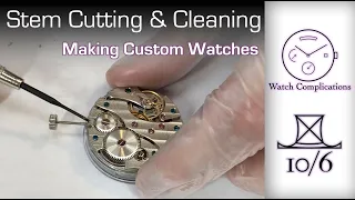 Making Custom Watches: Stem cutting and case cleaning