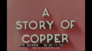" A STORY OF COPPER " 1950s BUREAU OF MINES COPPER FILM   PHELPS-DODGE CO. MORENCI ARIZONA   XD59904
