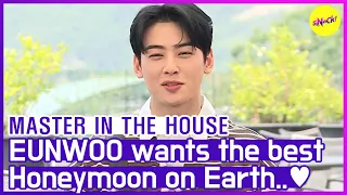 [HOT CLIPS] [MASTER IN THE HOUSE ] EUNWOO wants the best honeymoon on Earth (ENG SUB)
