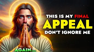 God Says ➨ My Final Appeal Don't Skip | God Message Today For You | God Tells